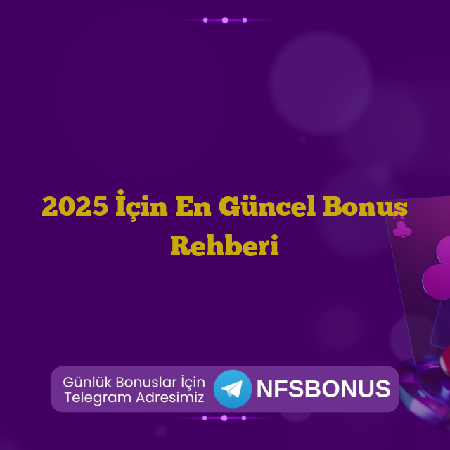 2025 İçin En Güncel Bonus Rehberi