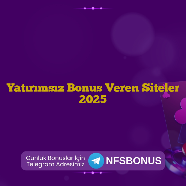 Yatırımsız Bonus Veren Siteler 2025