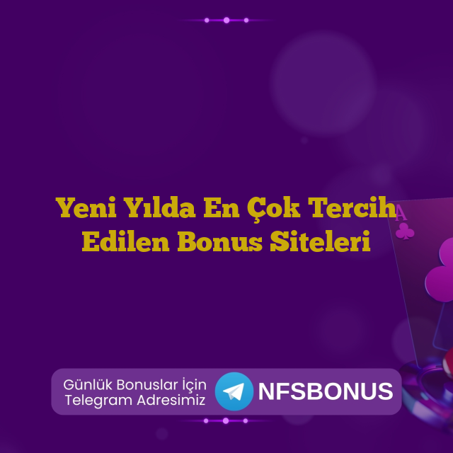 Yeni Yılda En Çok Tercih Edilen Bonus Siteleri